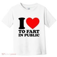 I Love To Fart In Public Toddler T-Shirt thumb 0