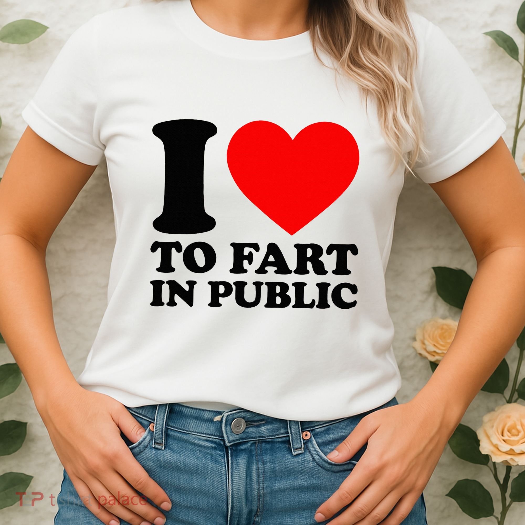 I Love To Fart In Public Women's T-Shirt