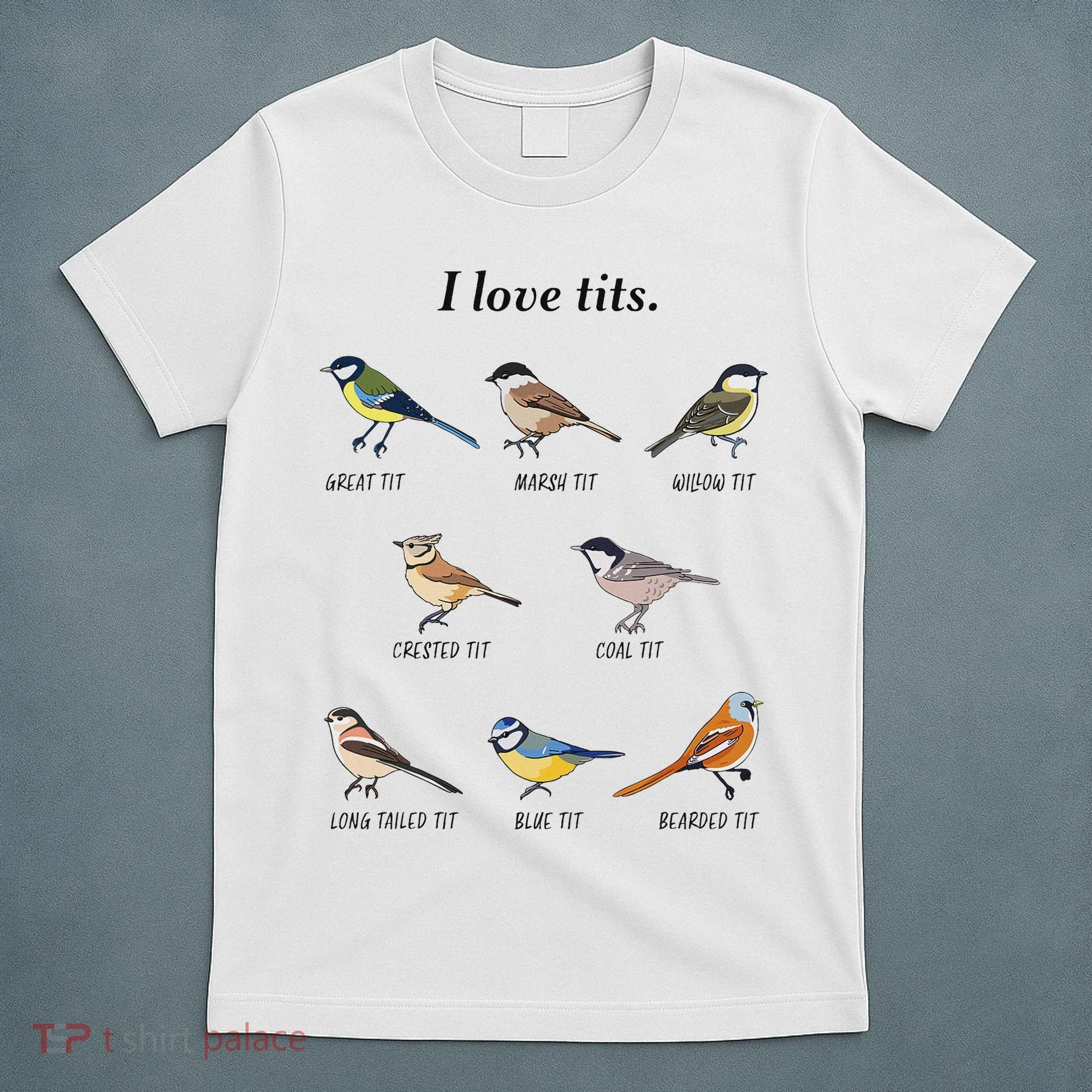 I Love Tits Birdwatching Bird Lover Gift T-Shirt