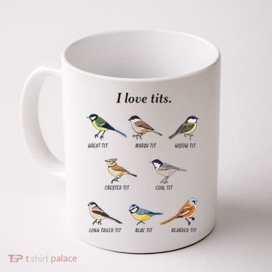 I Love Tits Birdwatching Bird Lover Gift Coffee Mug
