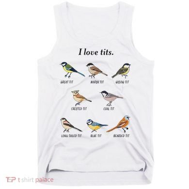 I Love Tits Birdwatching Bird Lover Gift Tank Top