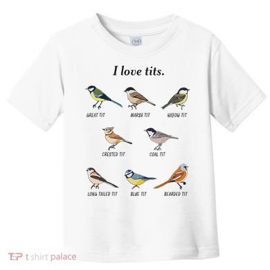 I Love Tits Birdwatching Bird Lover Gift Toddler T-Shirt