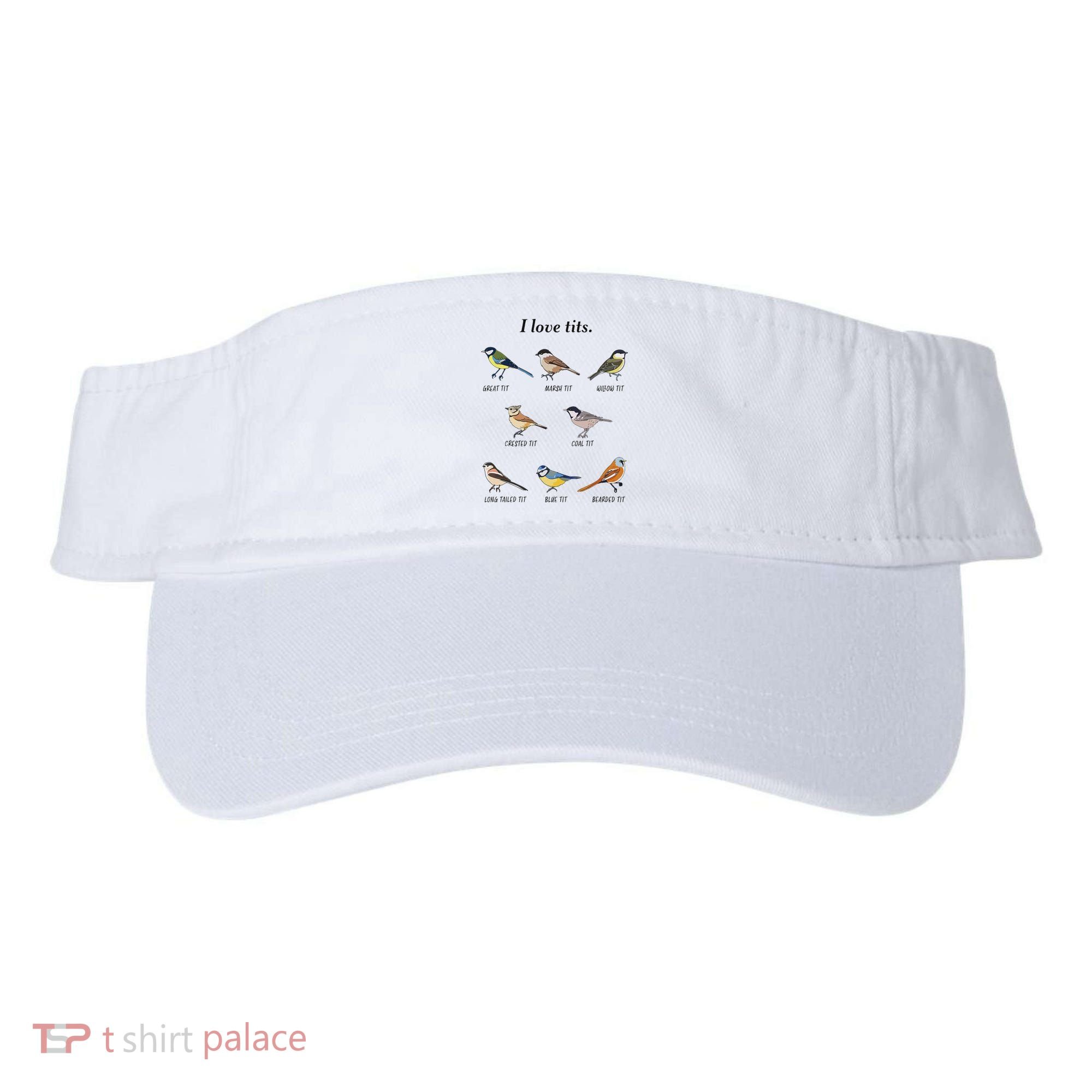 I Love Tits Birdwatching Bird Lover Gift Visor