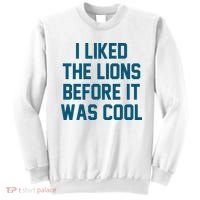 I Liked The Lions Before It Was Cool Funny Football Sweatshirt thumb 0