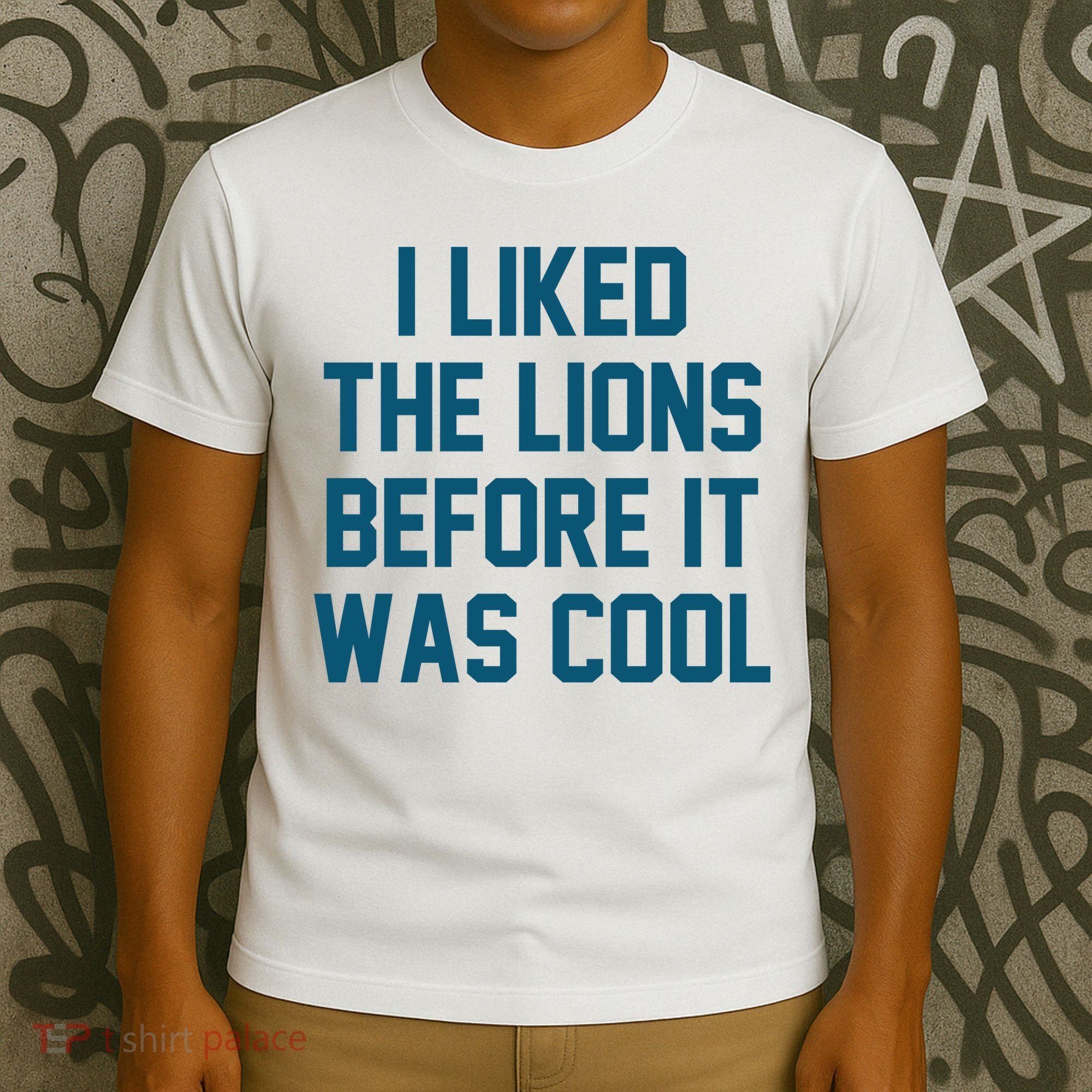 I Liked The Lions Before It Was Cool Funny Football T-Shirt
