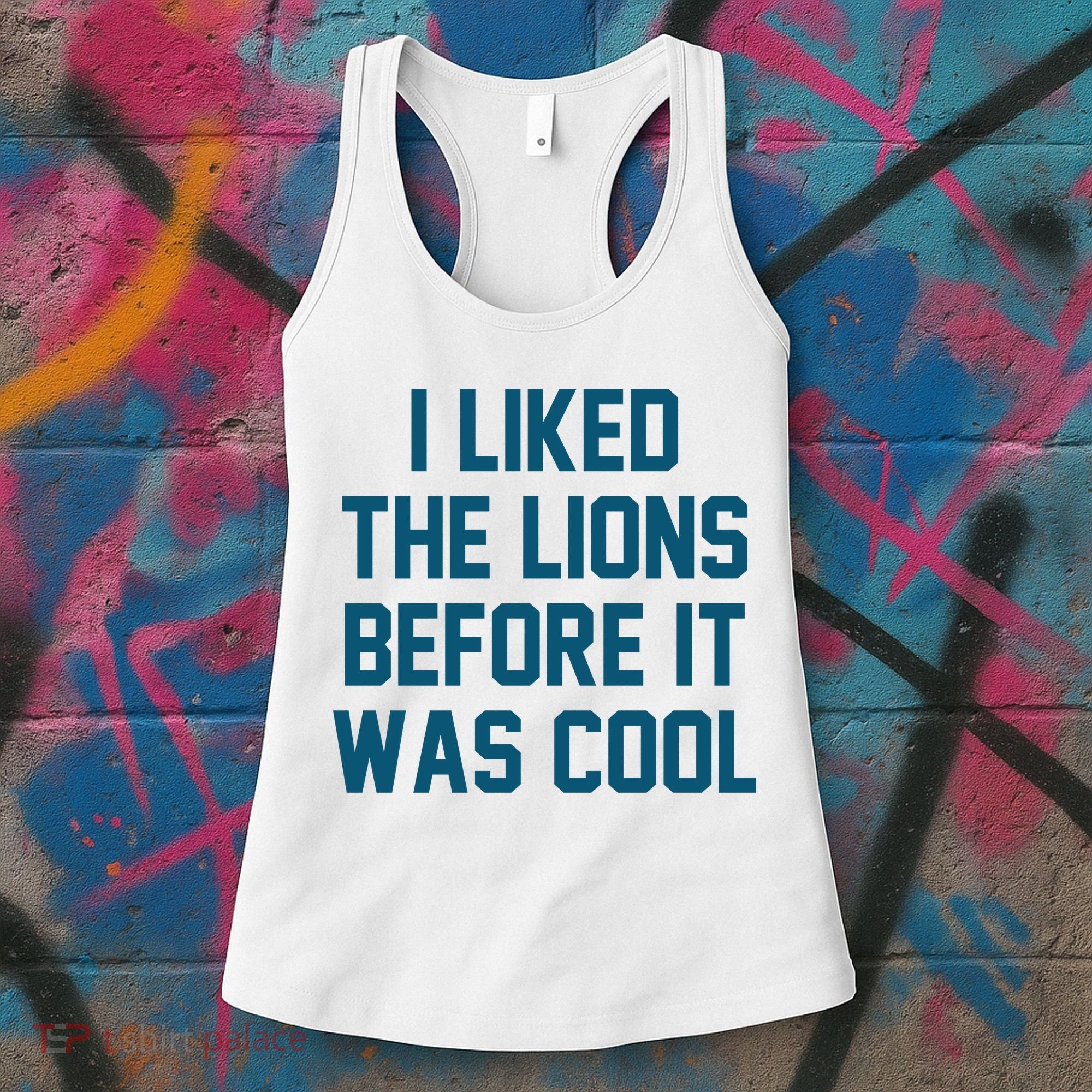 I Liked The Lions Before It Was Cool Funny Football Women's Tank Top