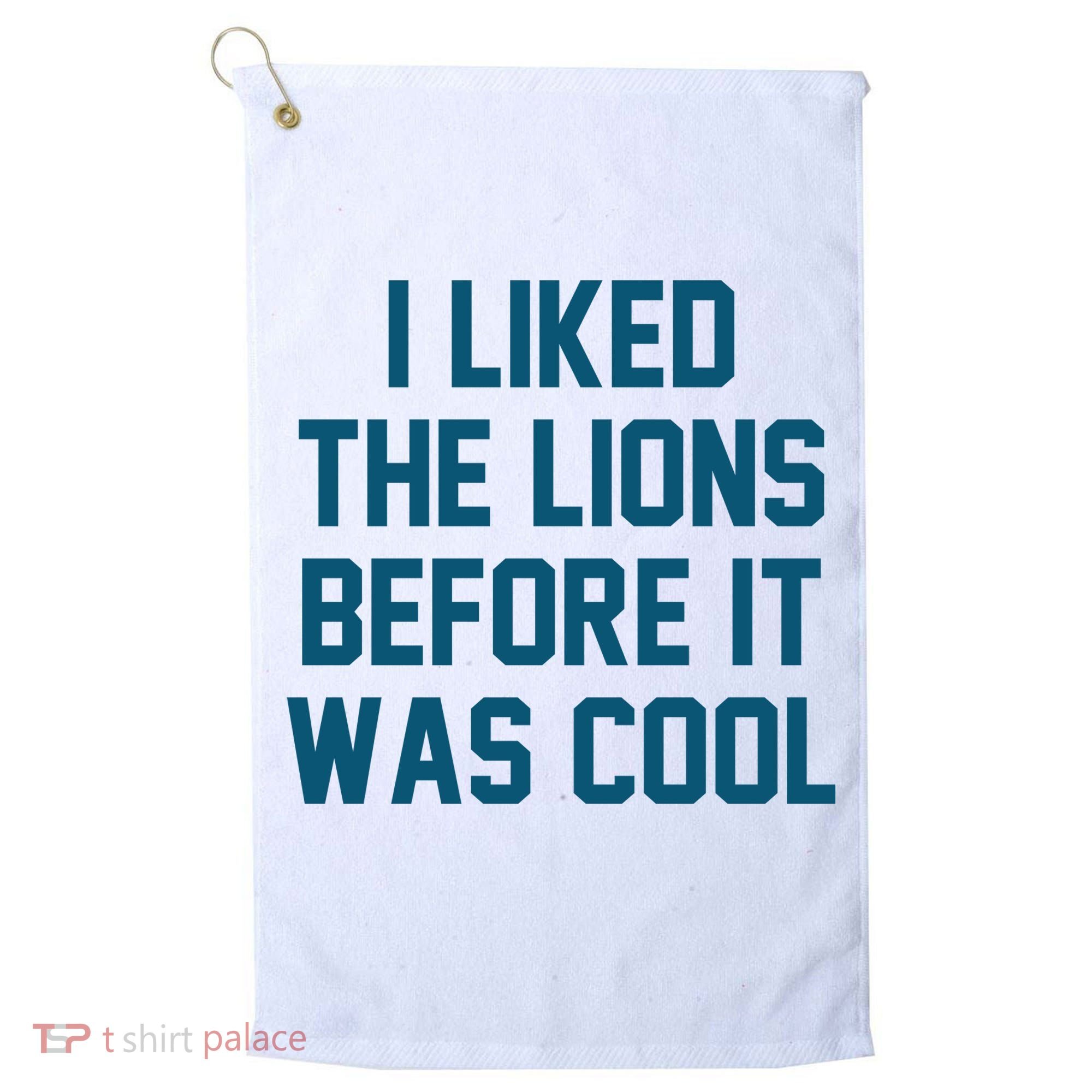 I Liked The Lions Before It Was Cool Funny Football Golf Towel