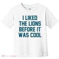 I Liked The Lions Before It Was Cool Funny Football Toddler T-Shirt thumb 0