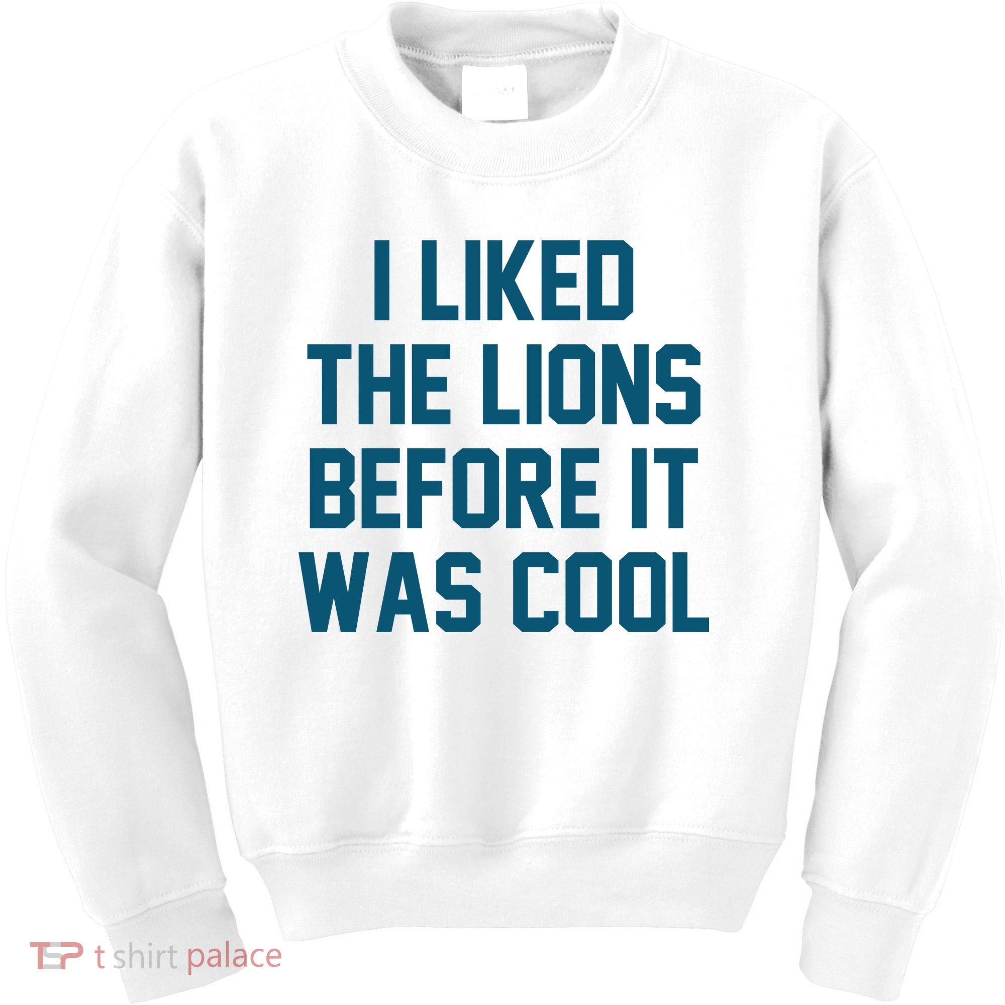 I Liked The Lions Before It Was Cool Funny Football Kids Sweatshirt