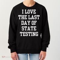 I Love The Last Day Of State Testing Funny Sarcastic Quotes Women's Sweatshirt thumb 0