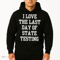 I Love The Last Day Of State Testing Funny Sarcastic Quotes Hoodie thumb 2