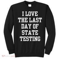 I Love The Last Day Of State Testing Funny Sarcastic Quotes Sweatshirt thumb 0