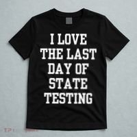 I Love The Last Day Of State Testing Funny Sarcastic Quotes T-Shirt thumb 5