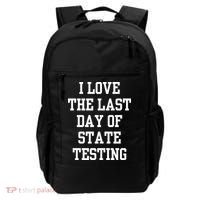 I Love The Last Day Of State Testing Funny Sarcastic Quotes Backpack thumb 0
