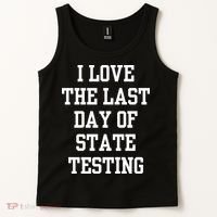 I Love The Last Day Of State Testing Funny Sarcastic Quotes Tank Top thumb 2