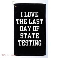 I Love The Last Day Of State Testing Funny Sarcastic Quotes Golf Towel thumb 0
