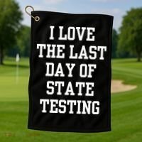 I Love The Last Day Of State Testing Funny Sarcastic Quotes Golf Towel thumb 1