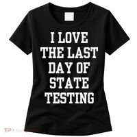 I Love The Last Day Of State Testing Funny Sarcastic Quotes Women's T-Shirt thumb 0