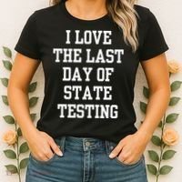I Love The Last Day Of State Testing Funny Sarcastic Quotes Women's T-Shirt thumb 2