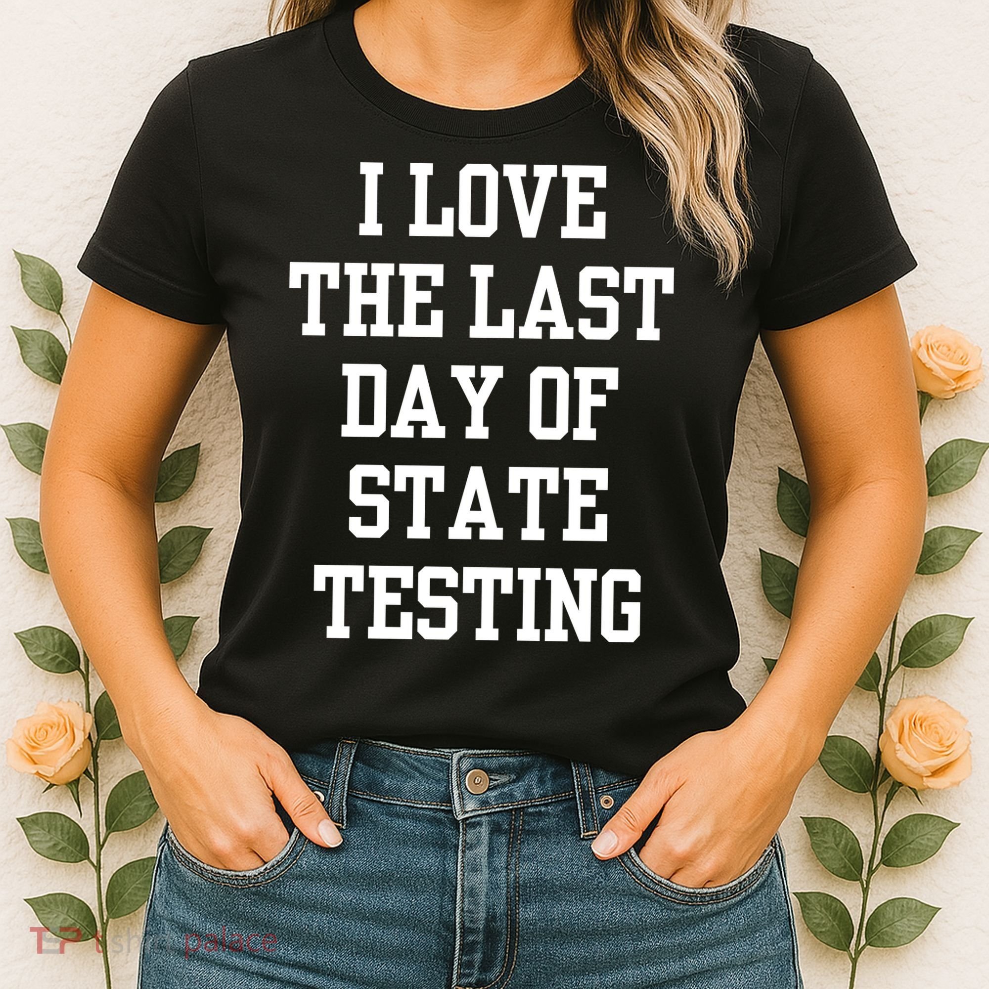 I Love The Last Day Of State Testing Funny Sarcastic Quotes Women's T-Shirt