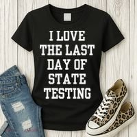I Love The Last Day Of State Testing Funny Sarcastic Quotes Women's T-Shirt thumb 3