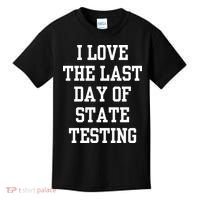 I Love The Last Day Of State Testing Funny Sarcastic Quotes Kids T-Shirt thumb 0