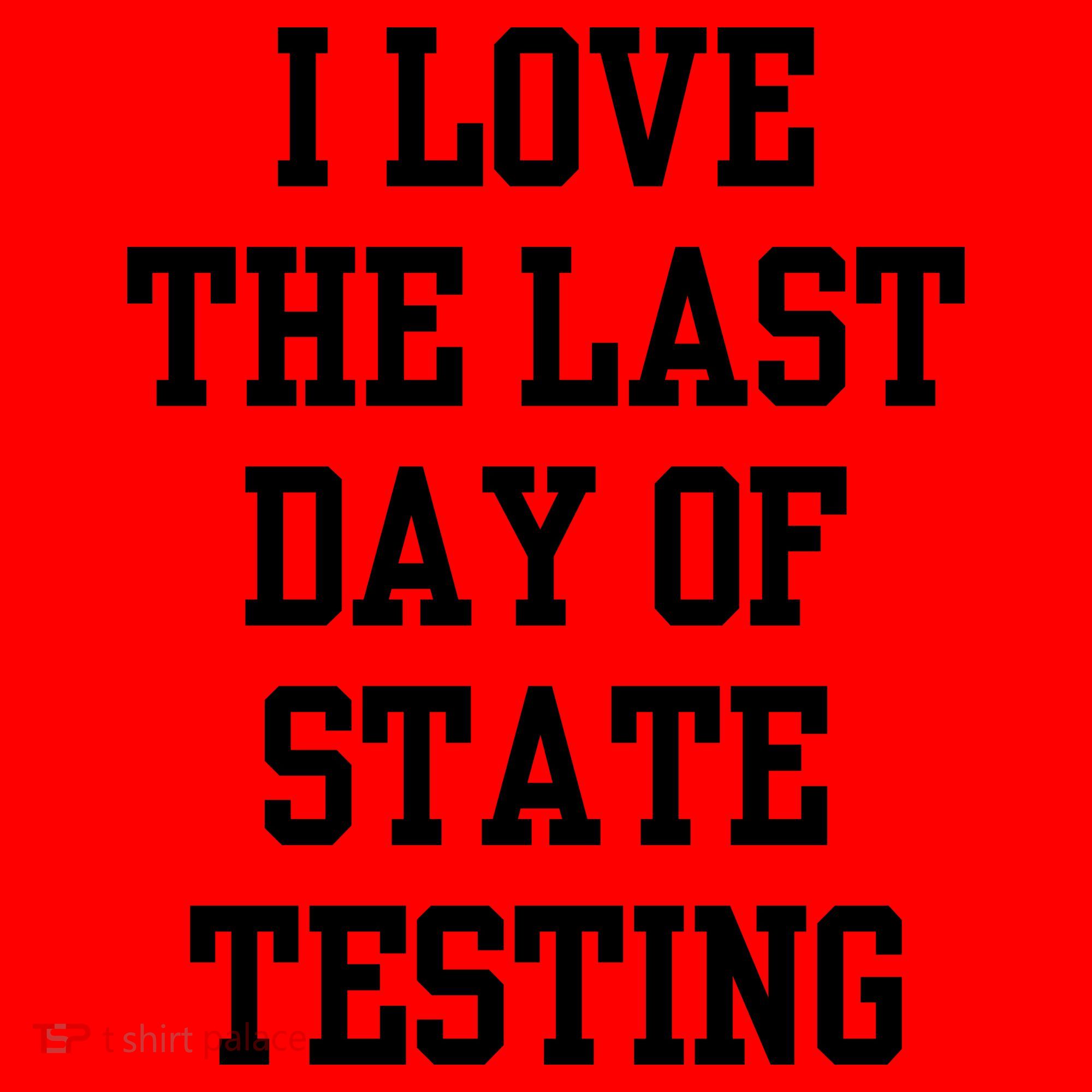 I Love The Last Day Of State Testing Funny Sarcastic Quotes Santa Hat