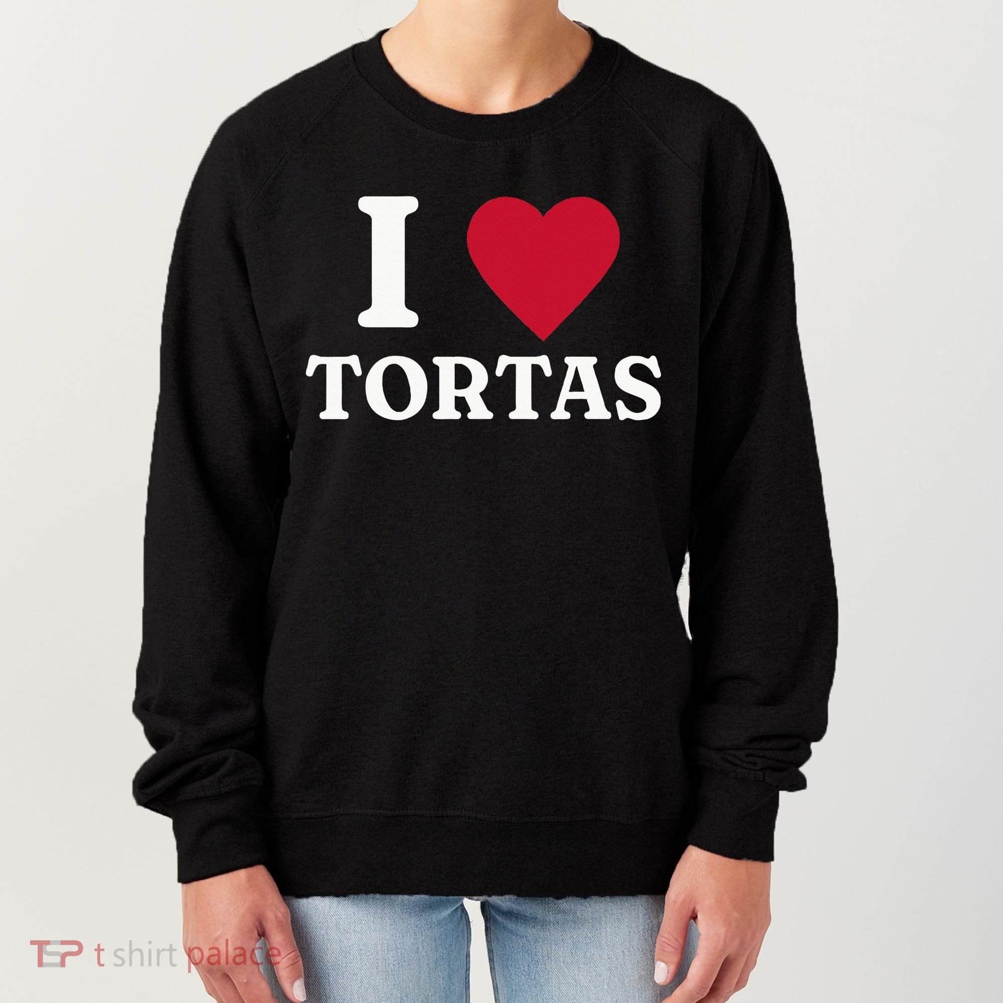I Love Tortas Mexican Food Women's Sweatshirt