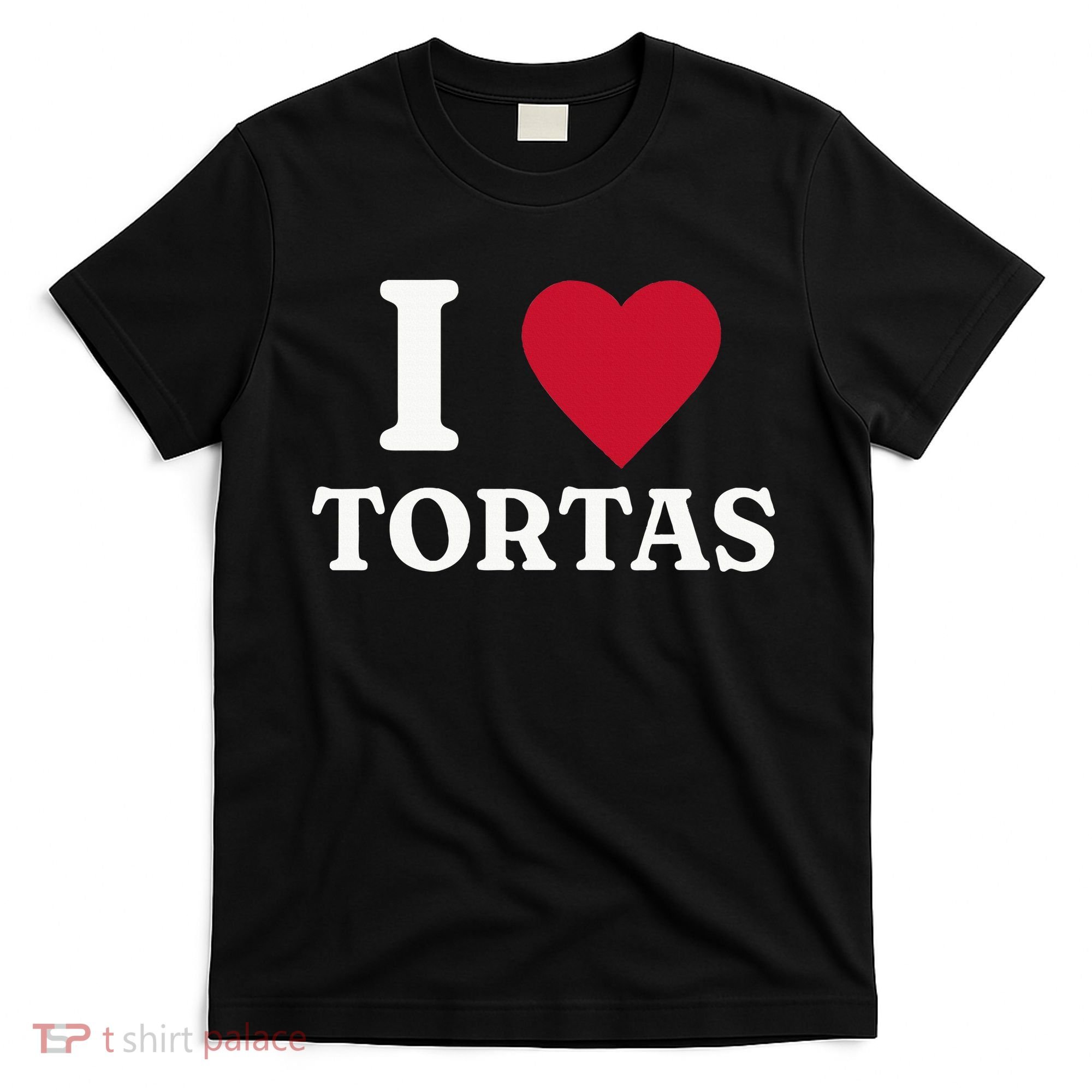 I Love Tortas Mexican Food T-Shirt