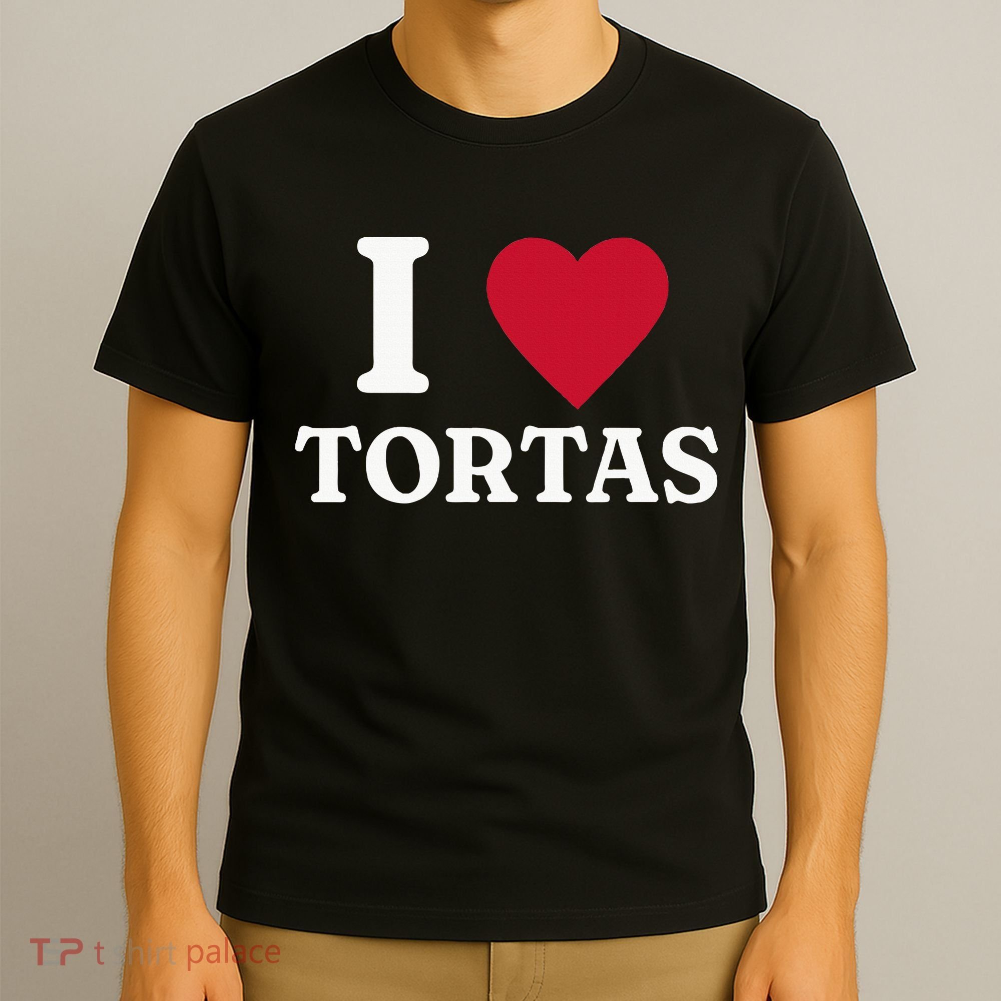 I Love Tortas Mexican Food T-Shirt