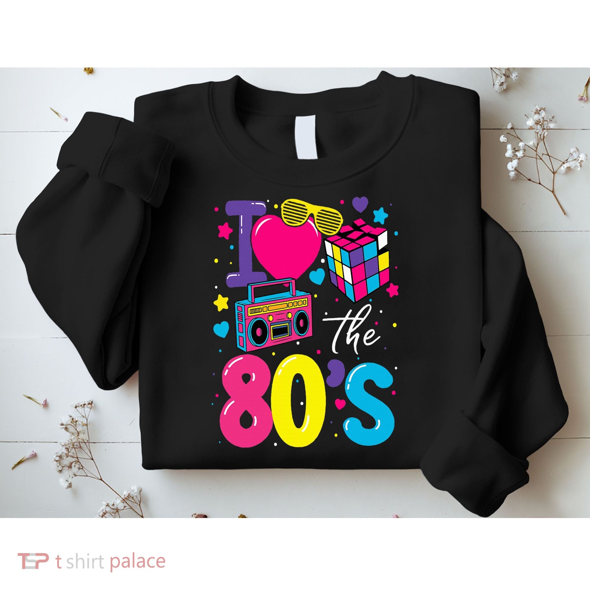I Love The 80s 80's Party Retro Sweatshirt