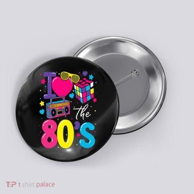 I Love The 80s 80's Party Retro Button