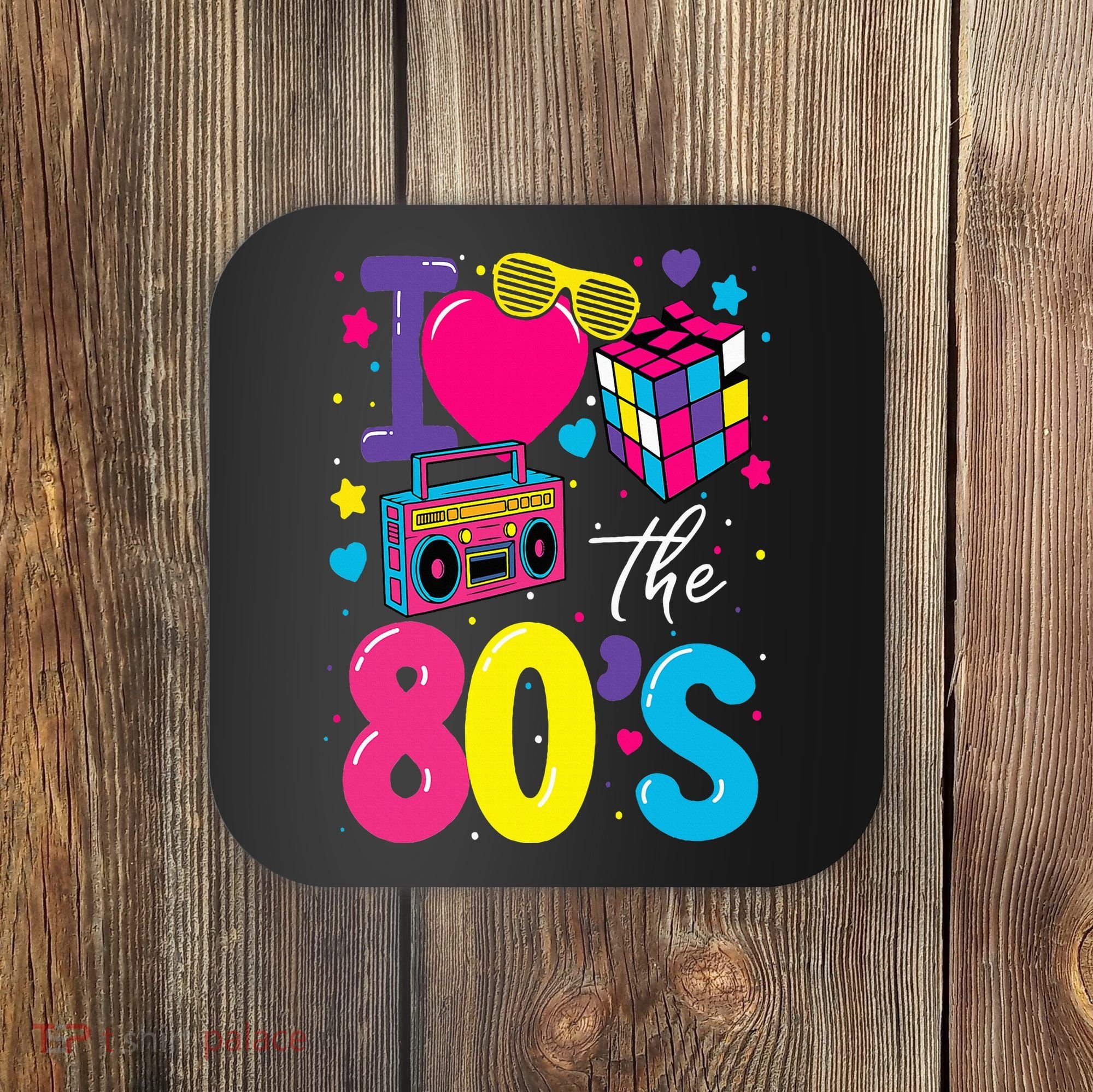 I Love The 80s 80's Party Retro Coaster