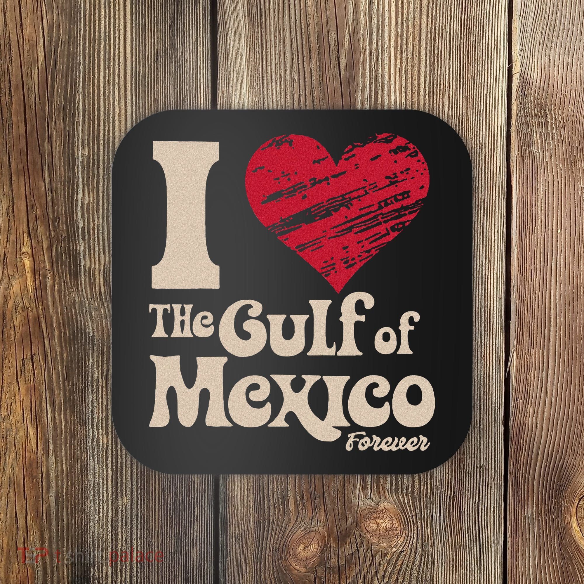 I Love The Gulf Of Mexico Forever Coaster