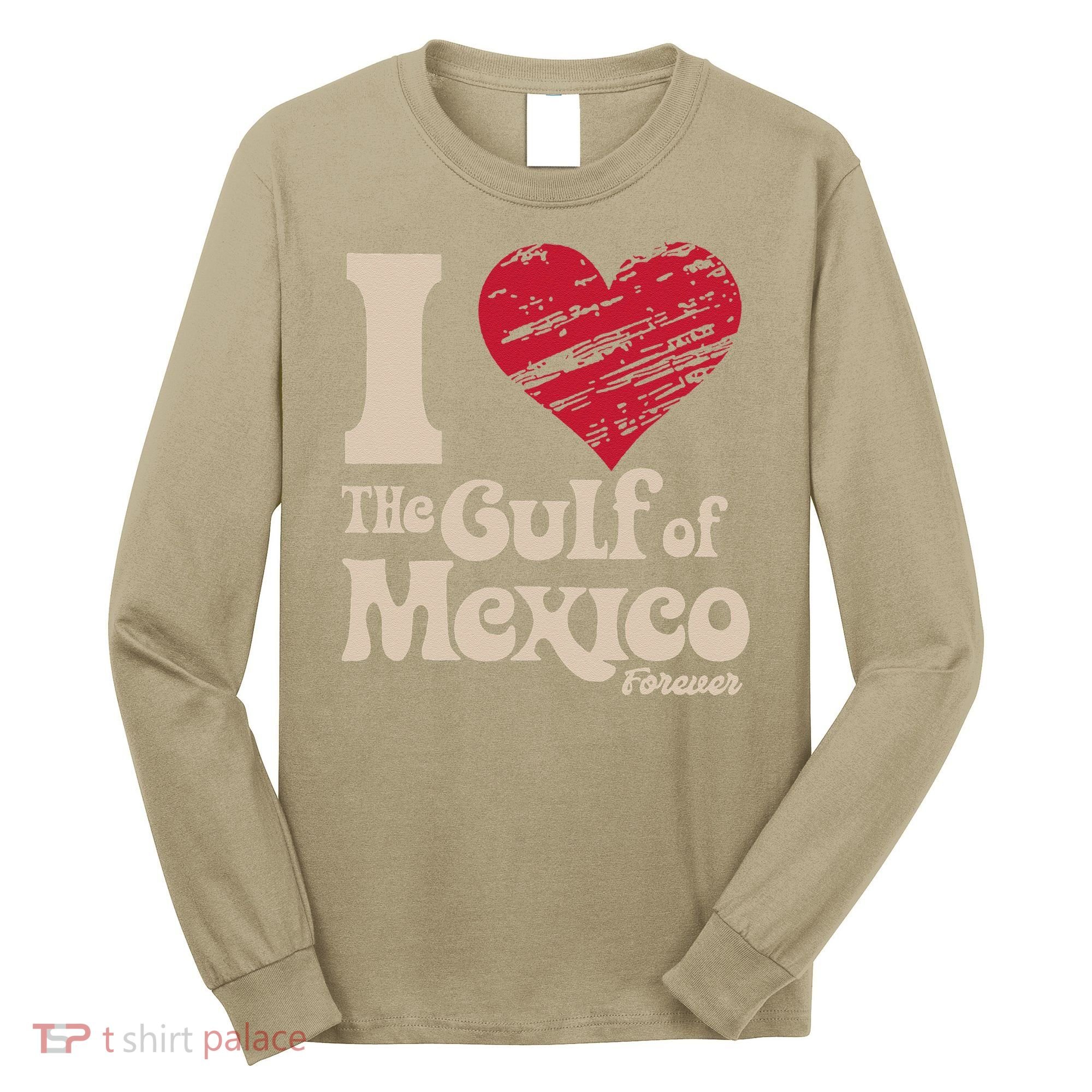 I Love The Gulf Of Mexico Forever Long Sleeve Shirt
