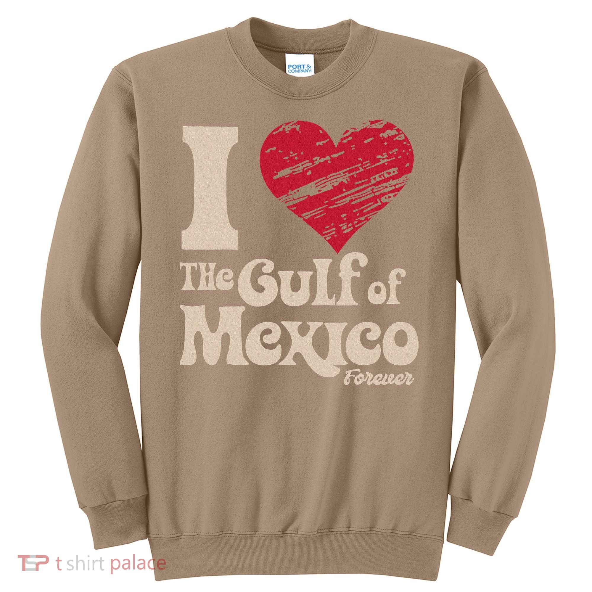 I Love The Gulf Of Mexico Forever Sweatshirt