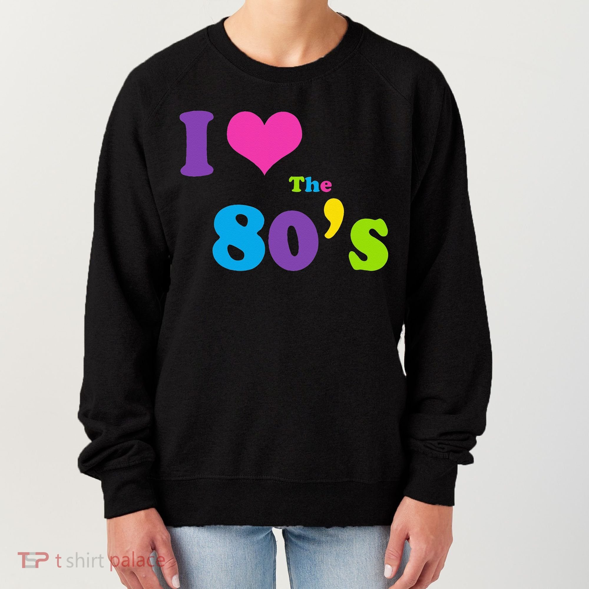 I Love the 80's Women's Sweatshirt