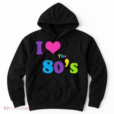 I Love the 80's Hoodie