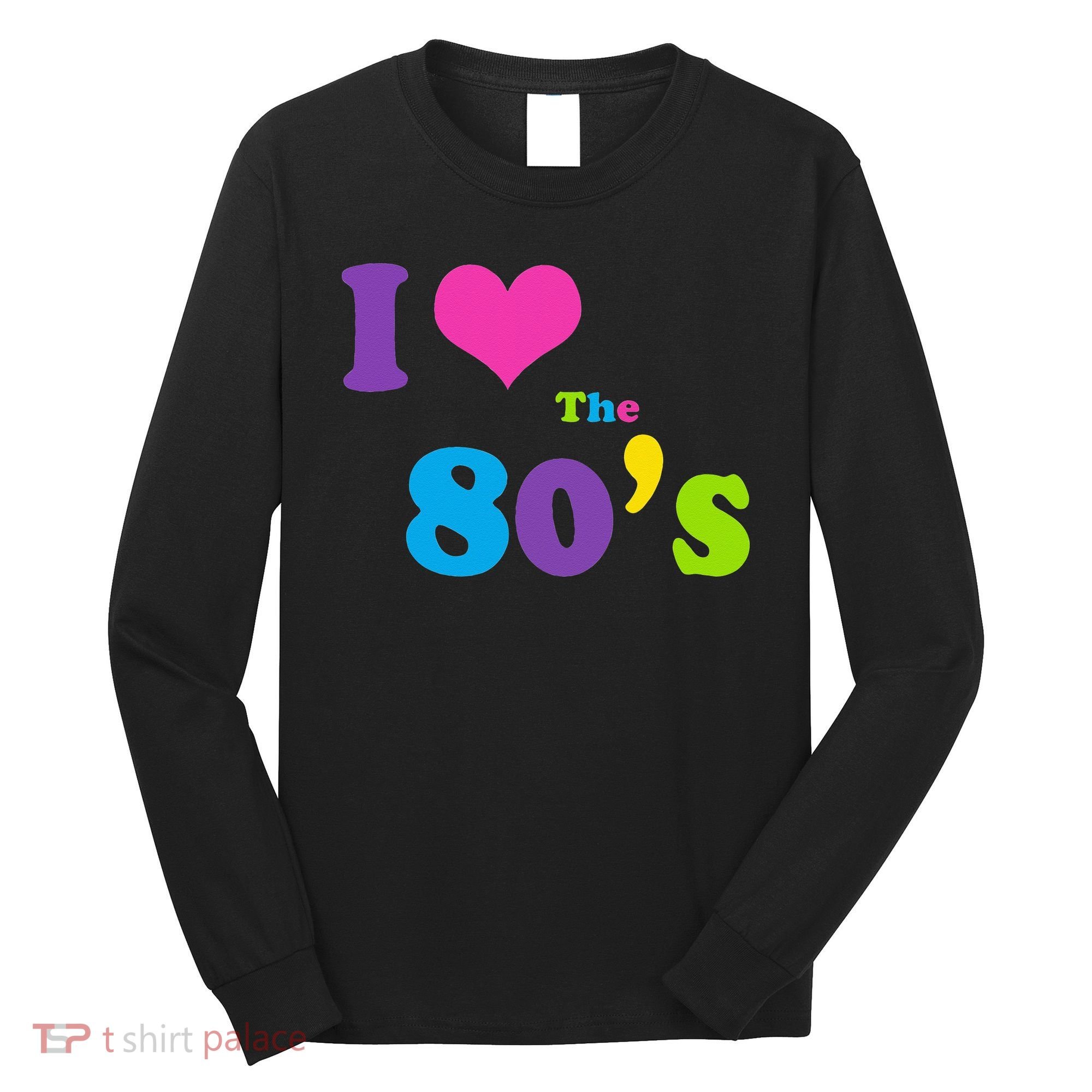 I Love the 80's Long Sleeve Shirt