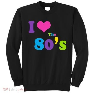 I Love the 80's Sweatshirt