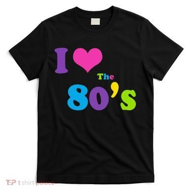 I Love the 80's T-Shirt