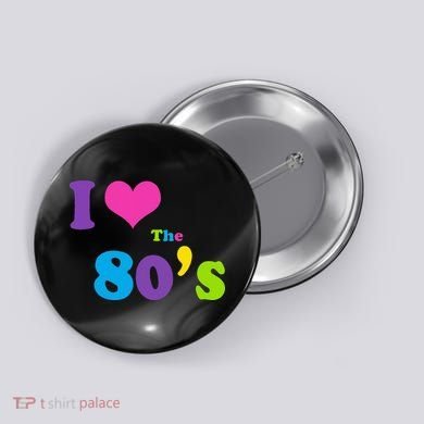 I Love the 80's Button