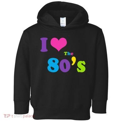 I Love the 80's Toddler Hoodie
