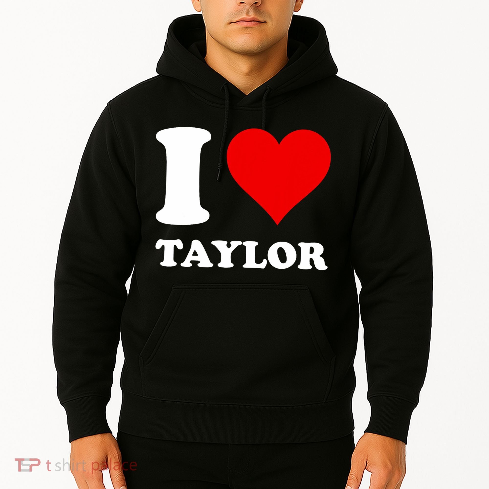 I Love Taylor Hoodie
