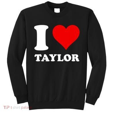 I Love Taylor Sweatshirt