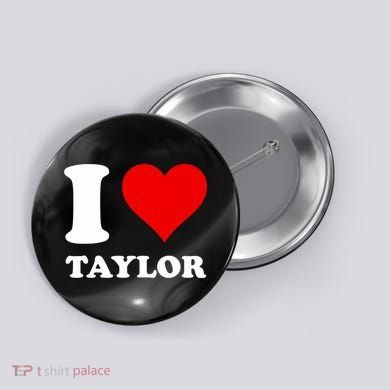 I Love Taylor Button