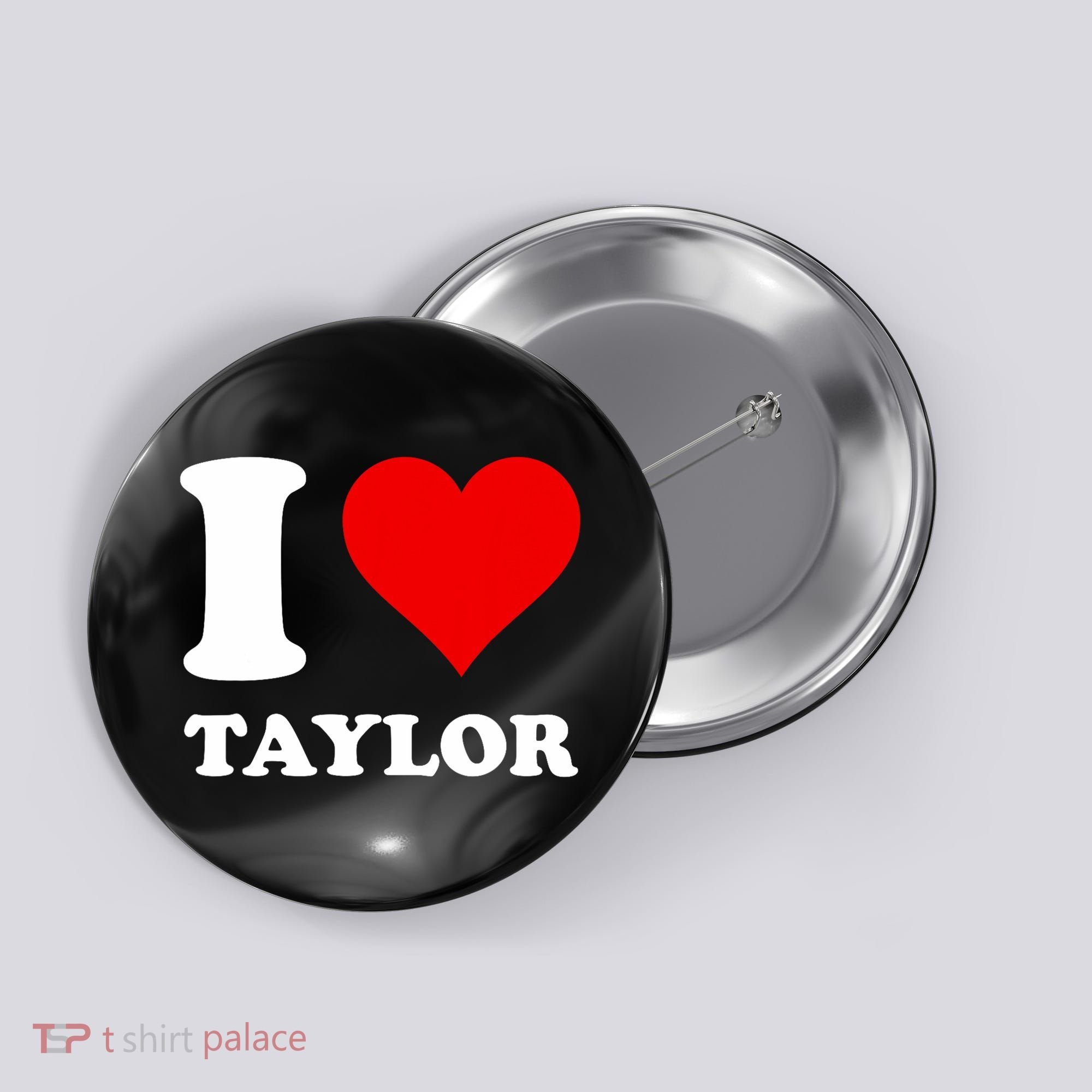 I Love Taylor Button