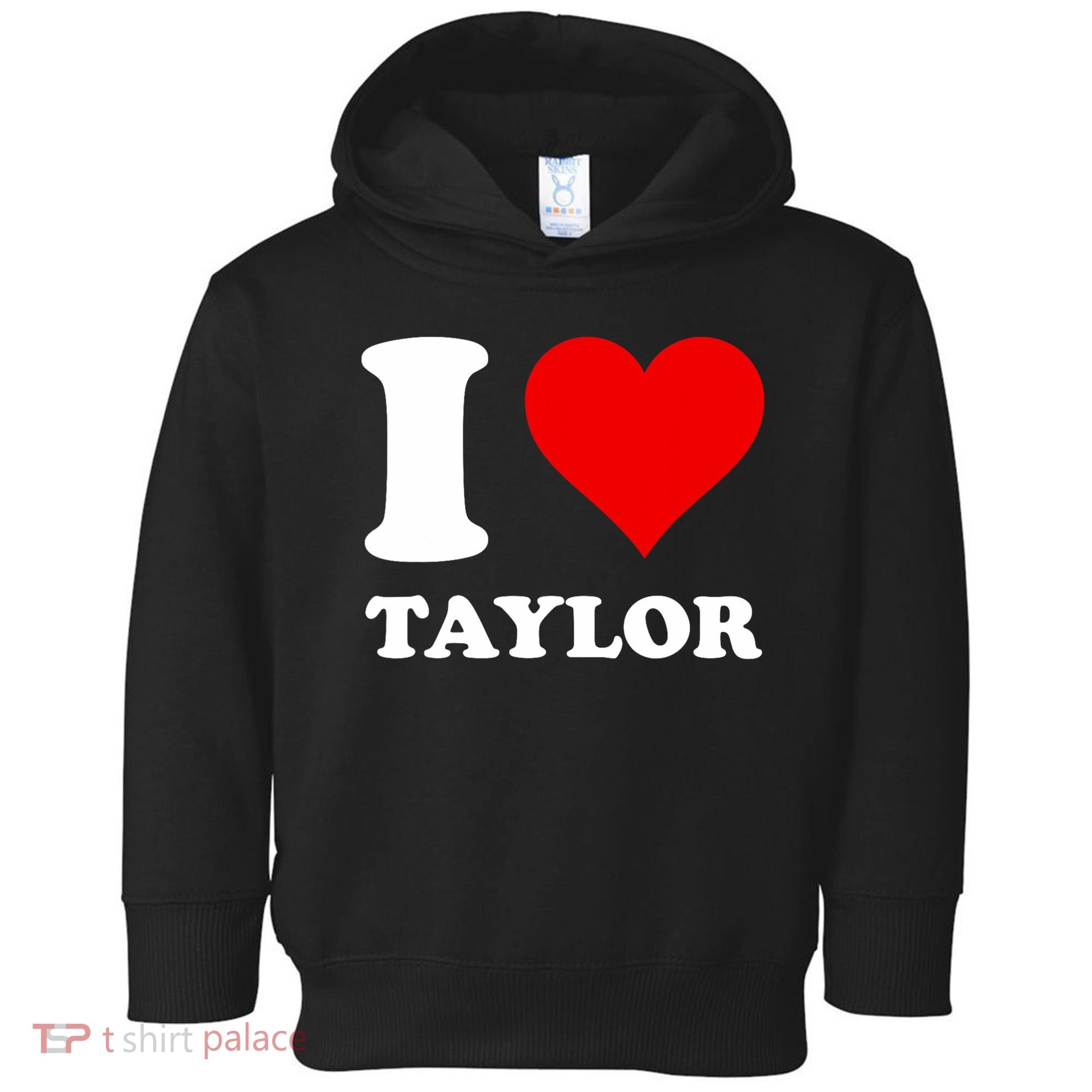 I Love Taylor Toddler Hoodie
