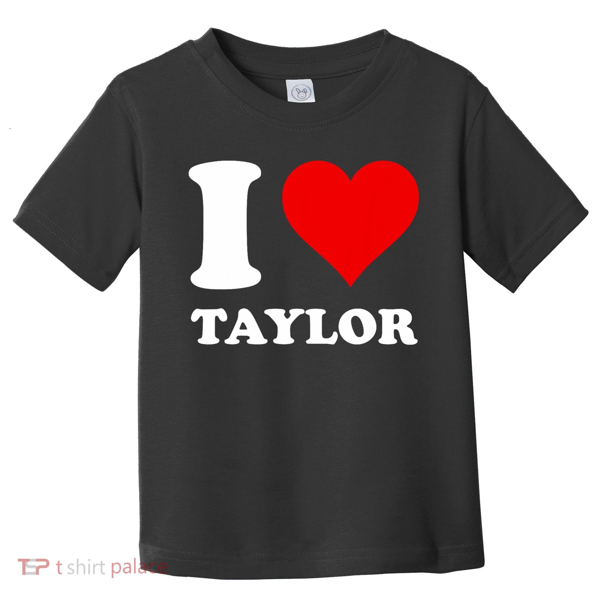 I Love Taylor Toddler T-Shirt