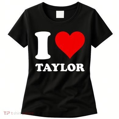 I Love Taylor Women's T-Shirt